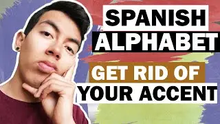GET RID OF YOUR ACCENT in Spanish | SPANISH ALPHABET + Pronunciation! Best Guide #spanish
