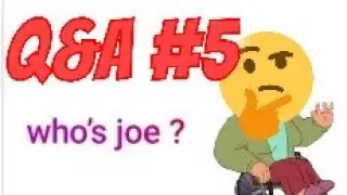 Q&A #5 | WHO'S JOE??