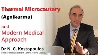 Thermal Microcautery (Agnikarma) and Modern Medical Approach - Dr N. G. Kostopoulos, Greece