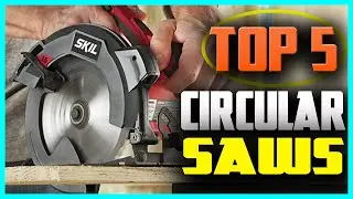 5 Best Circular Saws You Can Buy In (2024)