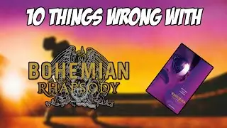 10 Things Wrong With Bohemian Rhapsody