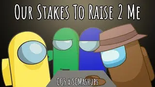 Mashup | CG5 x SCMashups - Our Stakes To Raise 2 Me