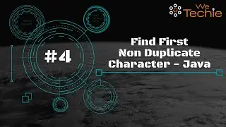 #4: Find First Non Duplicate Character From String - Java [WeTechie]