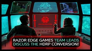Razor Edge Games Team Leads Discuss the HDRP Conversion