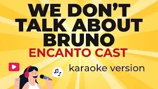 Encanto Cast - We Don't Talk About Bruno (From "Disney's Encanto")(Karaoke Version)