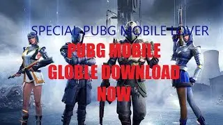 PUBG MOBILE GLOBAL VERSION DOWNLOAD NOW SPECIAL PUBG LOVER