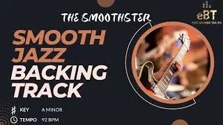 Smooth Jazz Backing Track - The Smoothster: Jam Along Now!