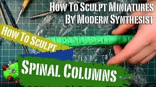 How to Sculpt Spinal Columns - How To Sculpt Miniatures - Episode 4