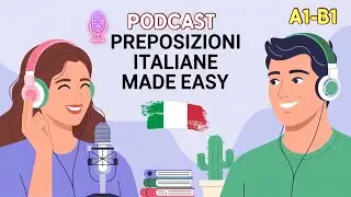 Italian Prepositions (di, da, in, su…) | Easy Guide | Italian Podcast
