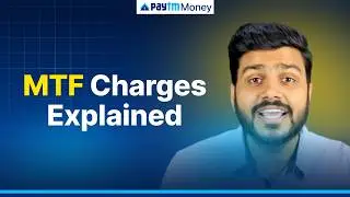 MTF Charges Explained: Interest, Brokerage, DP Charges & More | By Paytm Money