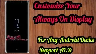 Customize Your Always On Display | For Any Android Device Support AOD