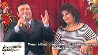 Məmmədbağır Bağırzadə & Zöhrə Abdullayeva - Bir Dənəsən