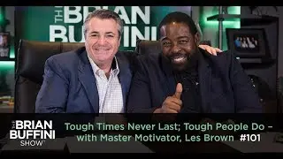 Tough times never last; Tough People Do -- With Master Motivator Les Brown 