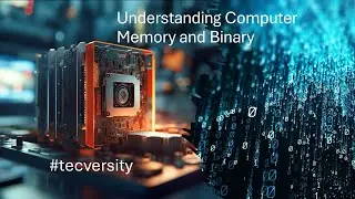 Decode Your Device: How Memory and Binary Power Your Digital World - #tecversity
