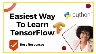 Easiest Way to Learn TensorFlow | Best Resources | TensorFlow Tutorial