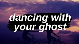 sasha sloan - dancing with your ghost (lyrics)