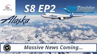 Simbit World A Pilot's Life Ch2 l Massive News is Coming l S8 EP2 Alaska Ops