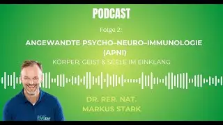 🌿 Folge 2 - aPNI - Angewandte Psycho-Neuro–Immunologie | PODCAST mit Dr. rer. nat. Markus Stark 🌿