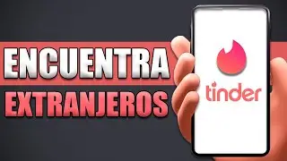 Cómo Usar Tinder Para Conocer Extranjeros