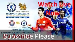 CHELSEA vs thailand stars Live 30/05/15