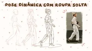Como Desenhar Pose Dinâmica com Roupa Confortável
