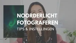 Noorderlicht fotograferen - tips en instellingen
