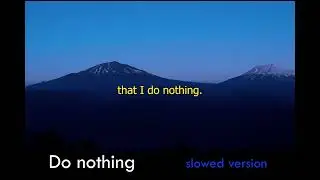 Do nothing (Slowed Version) [lyrics video]