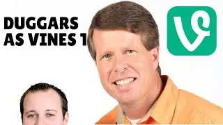 Duggars as Vines