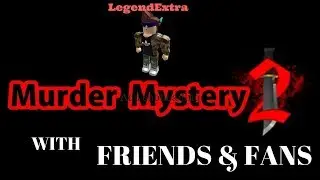Murderer Mystery 2 with friends and fans
