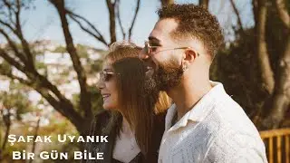 Şafak Uyanık - Bir Gün Bile