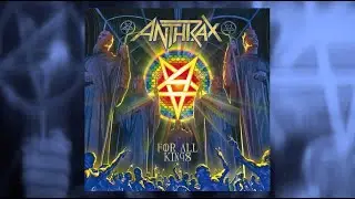 ANTHRAX 40 - EPISODE 24 - FOR ALL KINGS