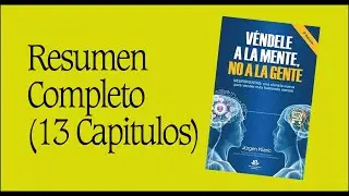 Véndele a la MENTE, no a la gente - Jurgen Klaric- (RESUMEN COMPLETO de los capítulos) NEUROVENTAS