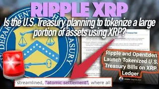 Ripple XRP: Is The U.S. Treasury Planning To Tokenize A Large Portion Of Assets Using XRP?