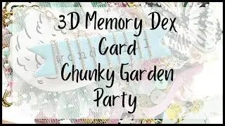 COME PACK A SWAP WITH ME | 3D CHUNKY MEMORY DEX CARD | GARDEN PARTY | PROJECT SHARE