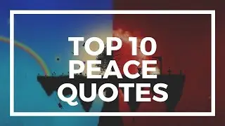Top 10 Peace Quotes