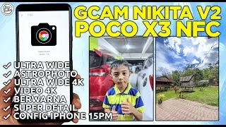 GCAM POCO X3 | Google Camera GCam Nikita V2 POCO X3 NFC Config IPhone - Super Detail & Color!