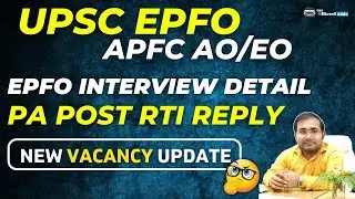 UPSC EPFO APFC AO EO | EPFO INTERVIEW DETAIL | PA POST RTI REPLY | NEW VACANCY UPDATE #notification