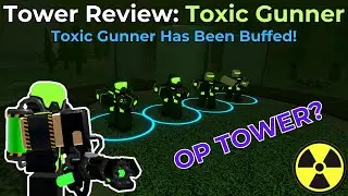 Tower Review: Toxic Gunner - [Tower Defense Simulator]