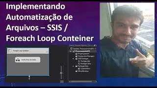 Implementando Automatização de Arquivos  - SSIS / Foreach Loop Container