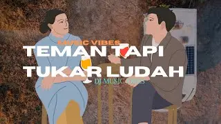 TEMAN TAPI TUKAR LUDAH (REMIX)DJ MUSIC VIBES 2025