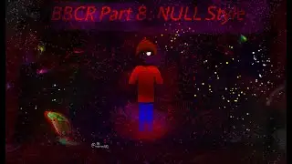 BBCR Part 8: ...NULL Style...