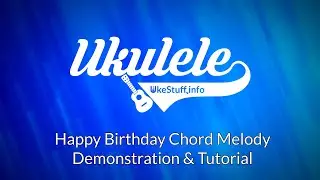 Happy Birthday Chord Melody Demonstration and Tutorial