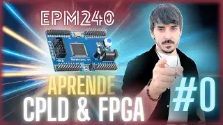 [CPLD FPGA 0]⚡Introducción al CPLD EPM240