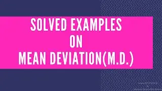 Solved Examples on M.D./Mean Devition/M.D. in statistic/M.D./measure of dispersion/dispersion