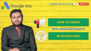Lecture 202 - How to Check Google New Announcements & Updates Regarding Google Ads?