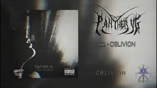 Panther VG - Oblivion (EP Completo) Prod. LIBERTY MUSIC