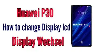 Huawei P30 Lcd Replacement How to Display Wechsel