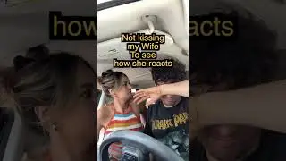 Not kissing my wife to see how she reacts. 