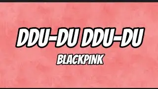 Blackpink - DDU-DU DDU-DU (Lyrics)