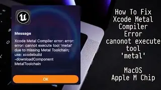 How to Fix Error: cannot execute tool 'metal' due to missing Metal Toolchain; On MacOS